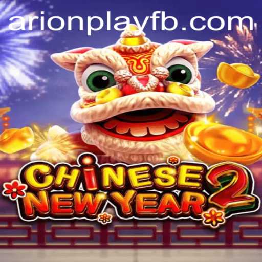 CHINESENEWYEAR2: ArionPlay's Thrilling New Adventure